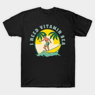 I Need Vitamin Sea Funny Summer Vacation T-Shirt